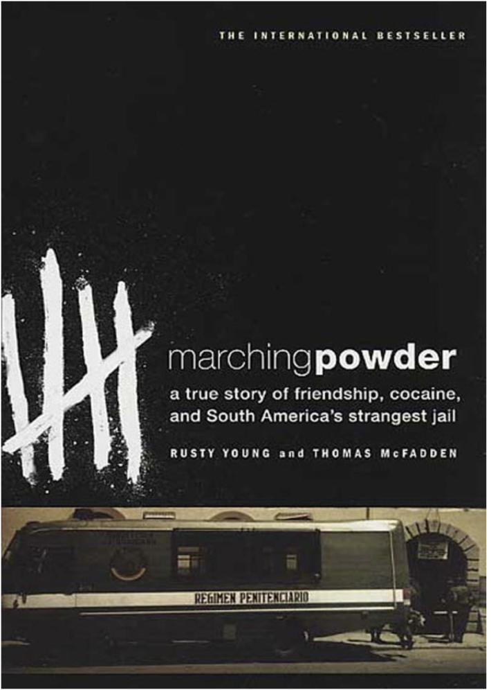 Marching Powder: A True Story of Friendship, Cocaine, and South America's Strangest Jail by Rusty Young  & Thomas McFadden