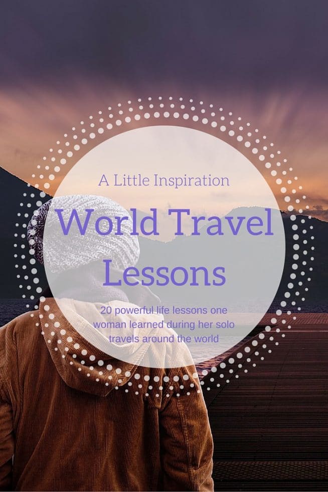 World Travel Lesson from one woman who travelled solo around the world